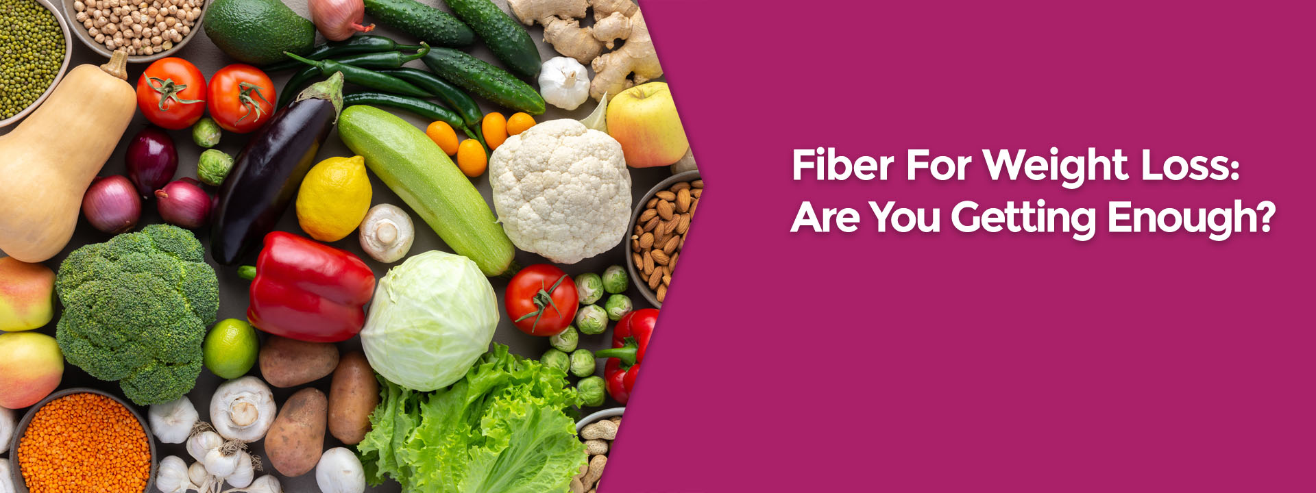 Fiber For Weight Loss - Are You Getting Enough?